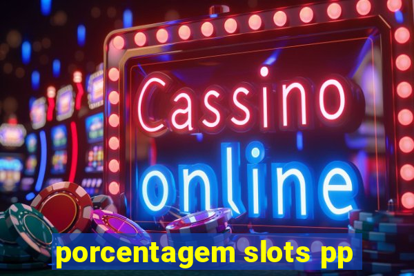 porcentagem slots pp